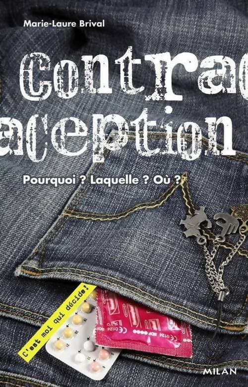 Contraception. Pourquoi ? Laquelle ? Où ? - Marie-Laure Brival