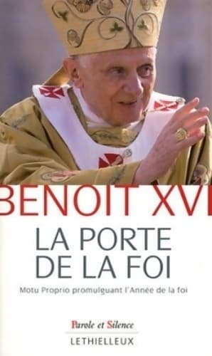La porte de la foi. Lettre apostolique en forme de motu proprio par laquelle est promulguée l'année de la foi