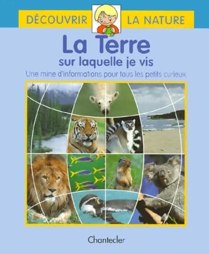 La terre sur laquelle je vis : Une mise d'informations pour tous les petits curieux - Her Chla-fen