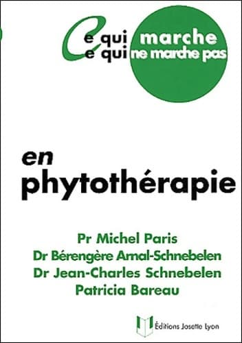 Ce qui marche ce qui ne marche pas en phytothérapie - Michel Paris